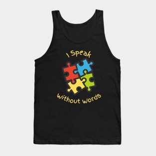 I Speak Without Words - Autism Awareness Tank Top